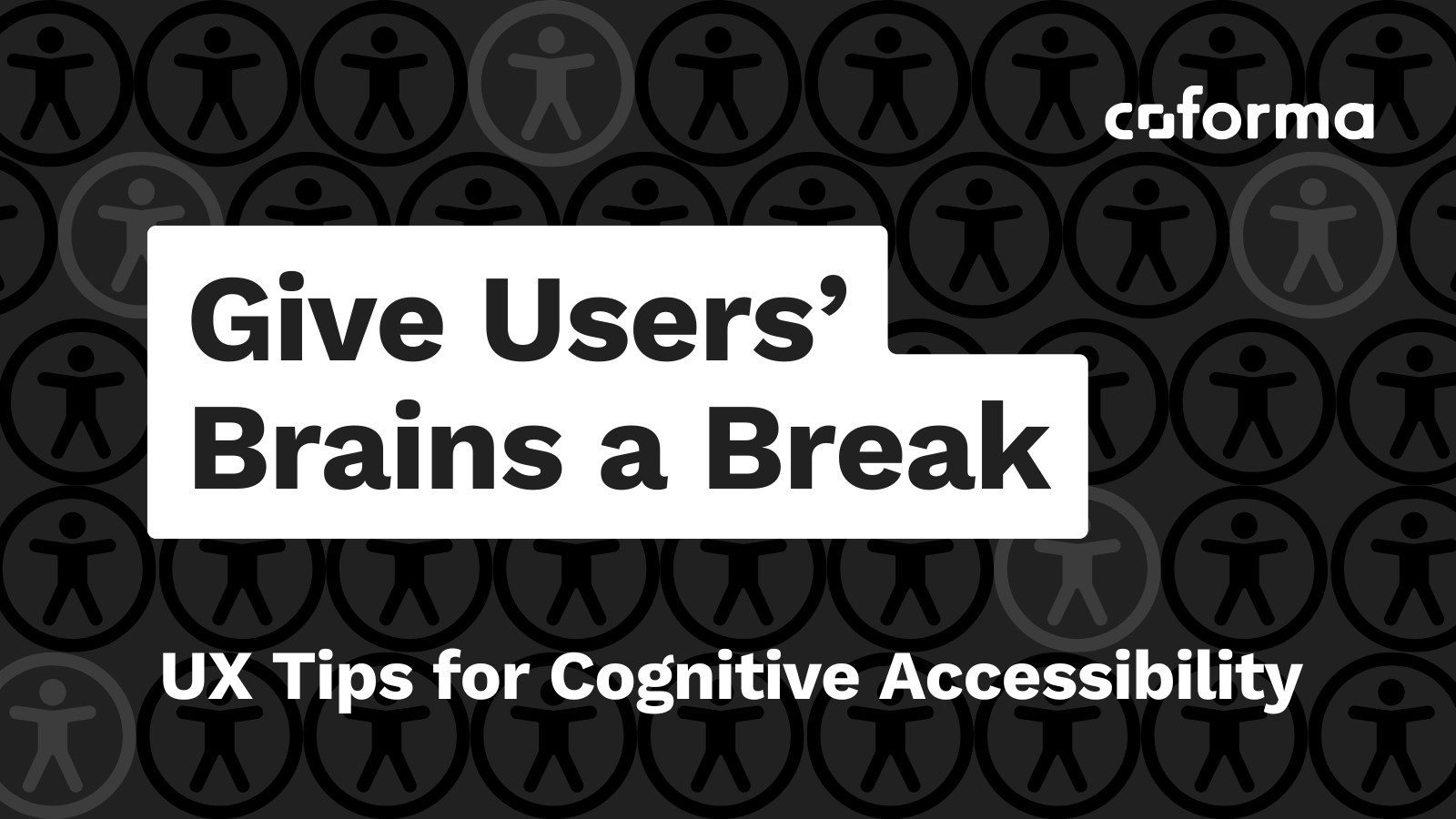 Give Users’ Brains a Break: UX Tips for Cognitive Accessibility