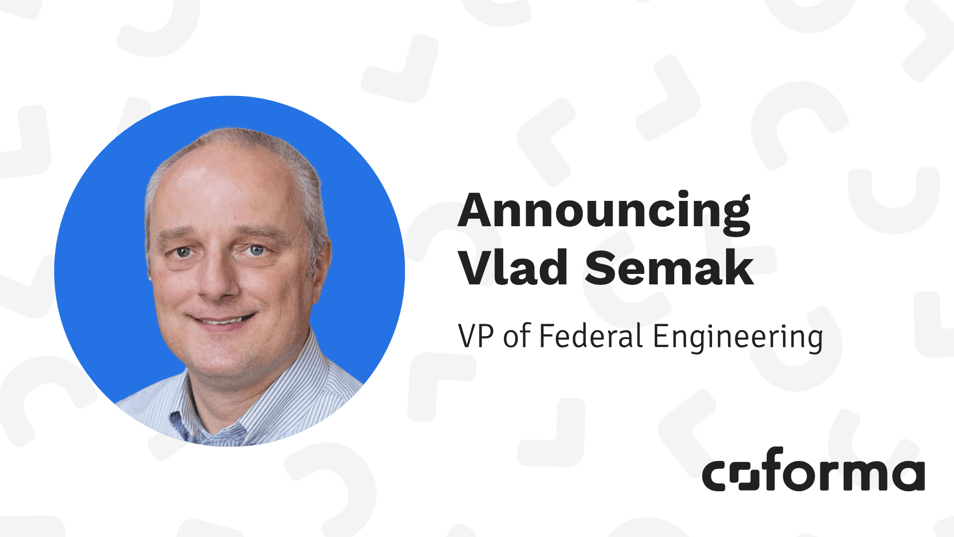 Introducing Vlad Semak, Coforma’s New VP of Federal Engineering